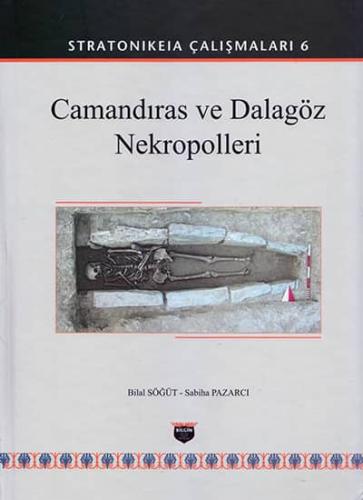 Camandıra and Dalagoz Necropolises - Stratonikeia Studies 6