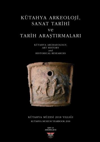 Kütahya Archaeology, Art History and History Research KÜTAHYA MUSEUM 2018 YEARBOOK