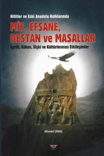 Hittites and Ancient Anatolian Peoples Myths, Legends, Epics, and Fairy Tales Content, Origin, Relationships, and Intercultural Interac