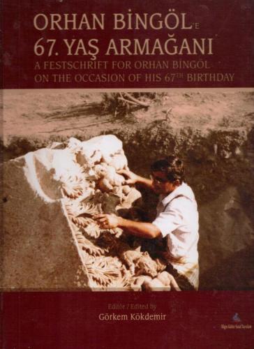 A Festschrıft For Orhan Bingöl On The Occasion Of Hıs 67. Birthday