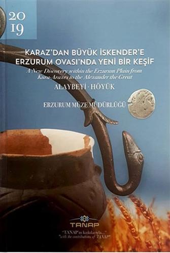 A New Discovery in the Erzurum Plain from Karaz to Alexander the Great